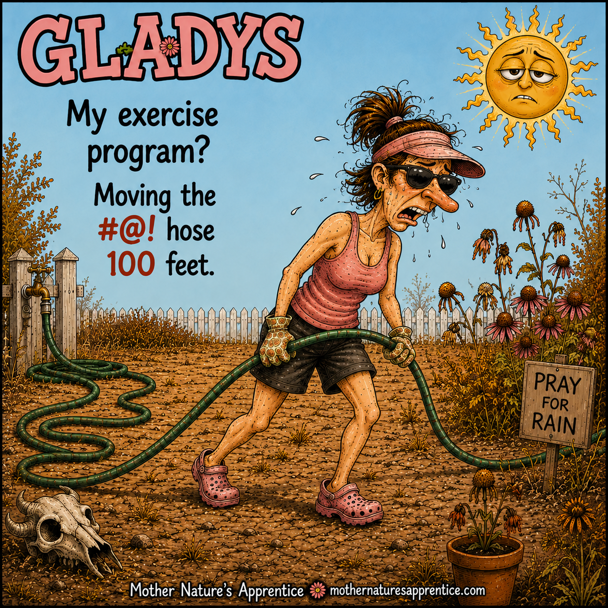 No rain. No problem. Who needs a gym membership when you have a garden hose?